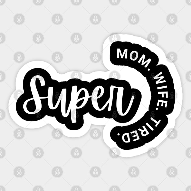 Super Mom Super Wife Super Tired, Funny Women Sticker by zofry's life